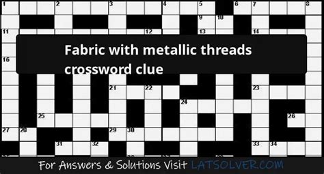 Fancy fabric with metallic threads Crossword Clue